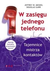 W zasięgu jednego telefonu. Tajemnice mistrza kontaktów. - Jeffrey W. Meshel, Douglas Garr