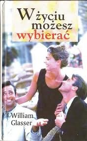 W życiu możesz wybierać - Glasser William