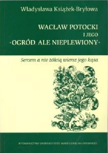 Wacław Potocki i jego ,,Ogród, ale nieplewiony" - Władysława Książek-Bryłowa