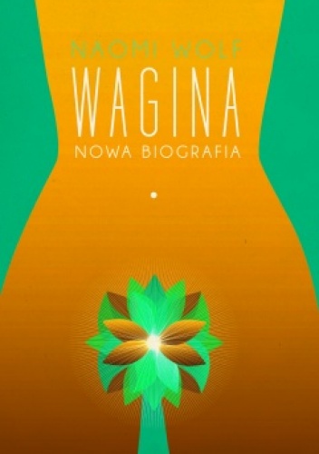 Wagina. Nowa biografia - Naomi Wolf