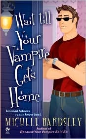 Wait till Your Vampire Gets Home - Michele Bardsley