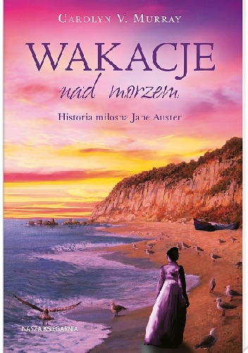 Wakacje nad morzem. Historia miłosna Jane Austen - Carolyn V. Murray