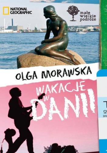 Wakacje w Danii. Małe Wielkie Podróże - Olga Morawska