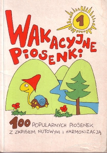 Wakacyjne piosenki. 100 piosenek z zapisem nutowym i harmonizacją