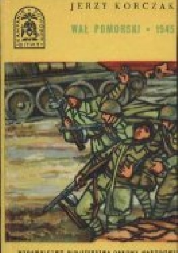 Wał pomorski - 1945 - Jerzy Korczak