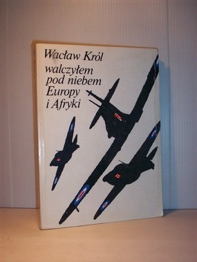 Walczyłem pod niebem Europy i Afryki - Wacław Król