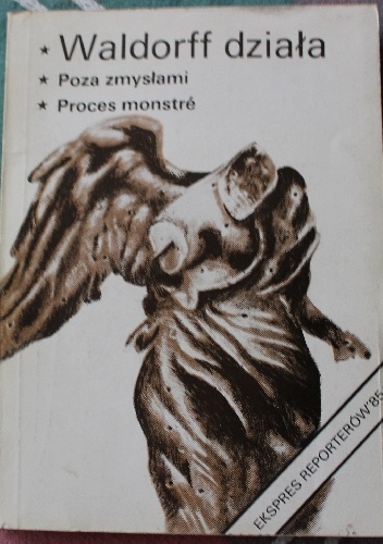 Waldorff działa. Poza zmysłami. Proces monstré