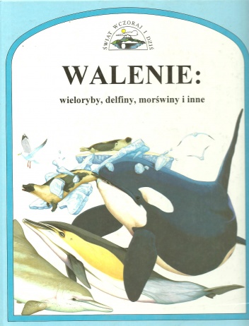 Walenie: wieloryby, delfiny, morświny i inne - Mark Carwardine, Martin Camm
