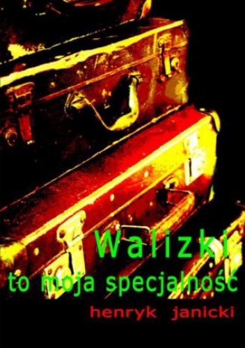 Walizki to moja specjalność - Janicki Henryk