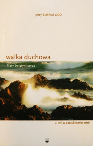 Walka duchowa. Filary świątyni serca. - Jerzy Zieliński