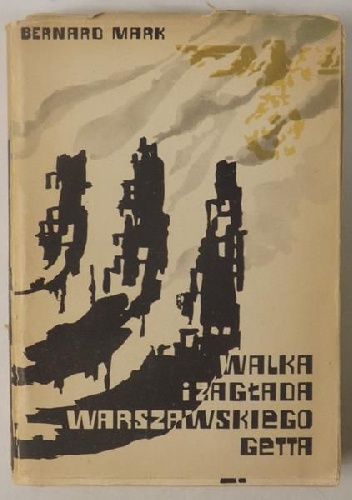 Walka i zagłada warszawskiego getta - Bernard Ber Mark