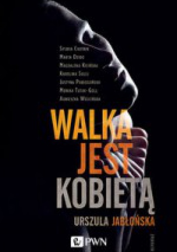 Walka jest kobietą - Urszula Jabłońska