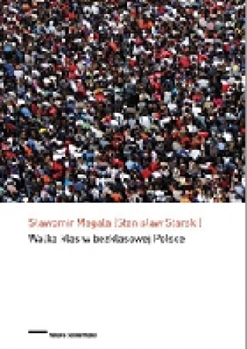 Walka klas w bezklasowej Polsce - Sławomir Magala