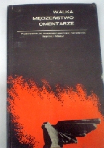Walka, męczeństwo, cmentarze. Przewodnik po miejscach pamięci narodowej Warmii i Mazur - Zofia Dudzińska