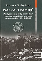 Walka o pamięć. Polityczne aspekty obchodów rocznicy powstania w getcie warszawskim 1944a1989 - Renata Kobylarz