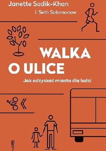 Walka o ulice. Jak odzyskać miasto dla ludzi - Janette Sadik-Khan, Seth Solomonow