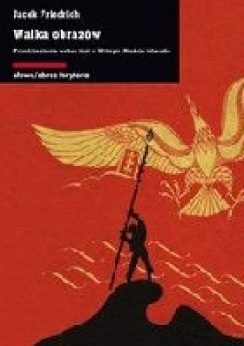 Walka obrazów. Przedstawienia wobec idei w Wolnym Mieście Gdańsku - Jacek Friedrich
