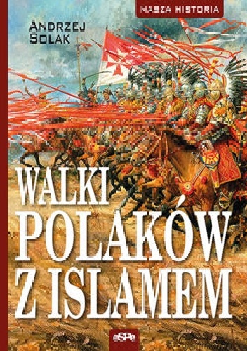 WALKI POLAKÓW Z ISLAMEM - Andrzej Solak