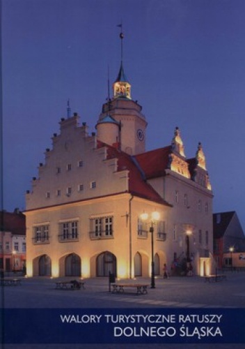 Walory turystyczne ratuszy Dolnego Śląska - Rafał Eysymontt