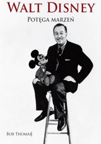 Walt Disney. Potęga marzeń - Bob Thomas