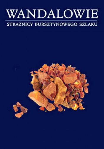 Wandalowie. Strażnicy bursztynowego szlaku