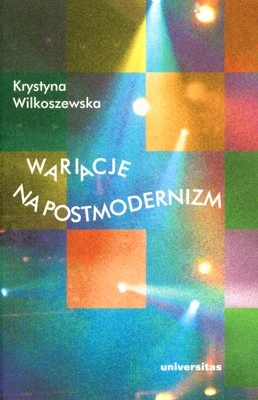 Wariacje na postmodernizm - Krystyna Wilkoszewska