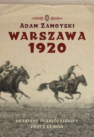 Warszawa 1920. Nieudany podbój Europy. Klęska Lenina - Adam Zamoyski