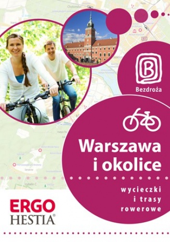 Warszawa i okolice. Wycieczki i trasy rowerowe. Przewodnik Bezdroża - Michał Franaszek, Jakub Kaniewski