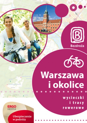 Warszawa i okolice. Wycieczki i trasy rowerowe. Wydanie 1 - Michał Franaszek, Jakub Kaniewski