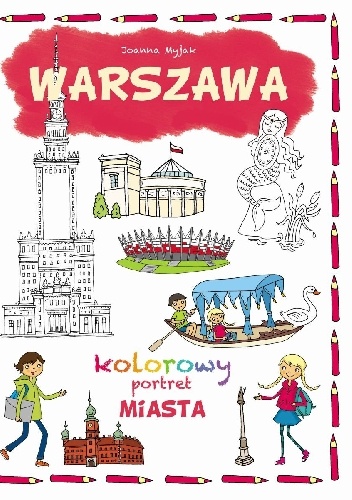Warszawa. Kolorowy portret miasta - Joanna Myjak