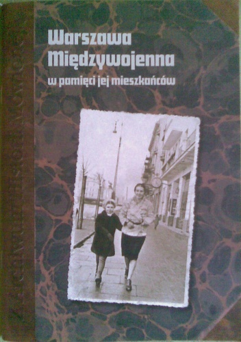 Warszawa Międzywojenna w pamięci jej mieszkańców - praca zbiorowa