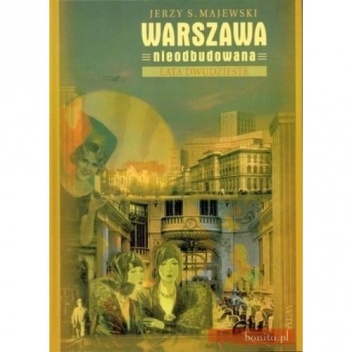 Warszawa nieodbudowana : lata dwudzieste - Jerzy S. Majewski