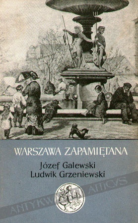 Warszawa zapamiętana - Ludwik Bohdan Grzeniewski, Józef Galewski