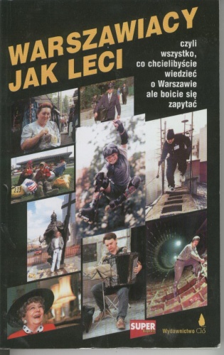 Warszawiacy jak leci. Czyli wszystko, co chcielibyście wiedzieć o Warszawie ale boicie się zapytać