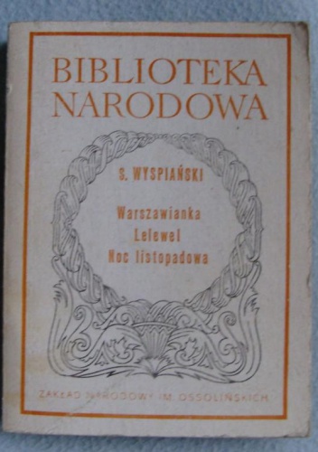 Warszawianka. Lelewel. Noc listopadowa - Stanisław Wyspiański
