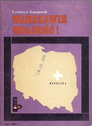 Warszawie Wolność! - Kazimierz Kaczmarek