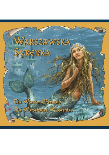 Warszawska Syrenka The Warsaw Mermaid Die Warschauer Wassernixe - Bogusław Michalec, Katarzyna Małkowska