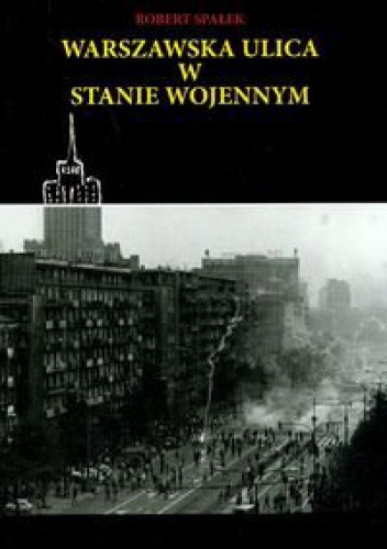 Warszawska ulica w stanie wojennym - Robert Spałek
