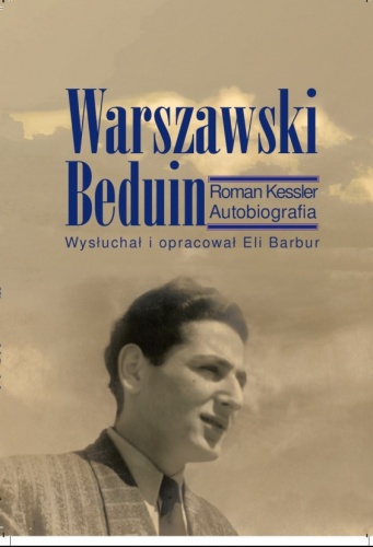Warszawski Beduin. Roman Kessler. Autobiografia - Eli Barbur, Roman Kessler