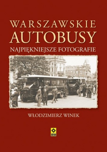 Warszawskie autobusy. Najpiękniejsze fotografie - Włodzimierz Winek
