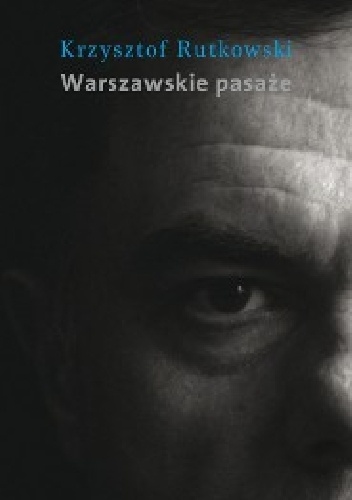 Warszawskie pasaże - Krzysztof Rutkowski