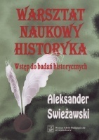 Warsztat naukowy historyka. Wstęp do badań historycznych - Aleksander Swieżawski