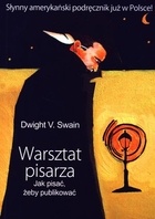 Warsztat pisarza. Jak pisać, żeby publikować - Dwight V. Swain
