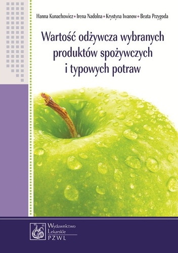 Wartość odżywcza wybranych produktów spożywczych i typowych potraw. Wydanie 6