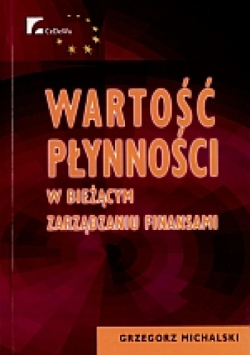 Wartość płynności w bieżącym zarządzaniu finansami - Grzegorz Michalski