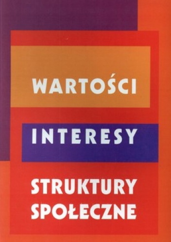 Wartości. Interesy. Struktury społeczne. Uwarunkowania ludzkiej kreatywności i partycypacji w życiu publicznym - Jan Szymczyk