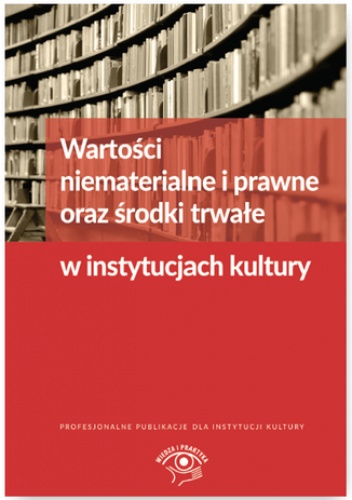 Wartości niematerialne i prawne oraz środki trwałe w instytucjach kultury - Magdziarz Grzegorz