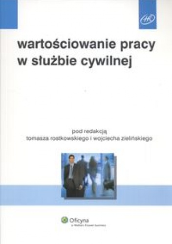 Wartościowanie pracy w służbie cywilnej - Tomasz Rostkowski, Wojciech Zieliński