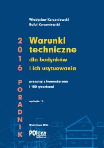 Warunki techniczne dla budynków i ich usytuowania 2016 - Władysław Korzeniewski, Rafał Korzeniewski