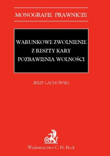 Warunkowe zwolnienie z reszty kary pozbawienia wolności - Lachowski Jerzy